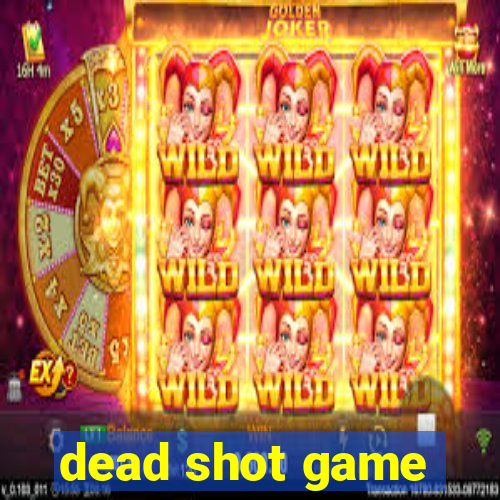 dead shot game